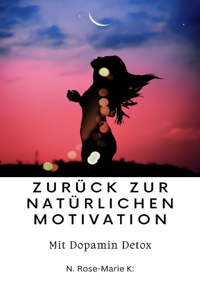 'Cover von Zurück zur natürlichen Motivation mit Dopamin Detox'-Cover