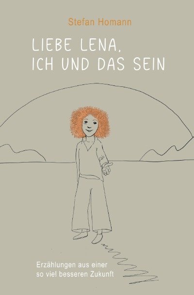 'Cover von Liebe Lena, ich und das Sein'-Cover