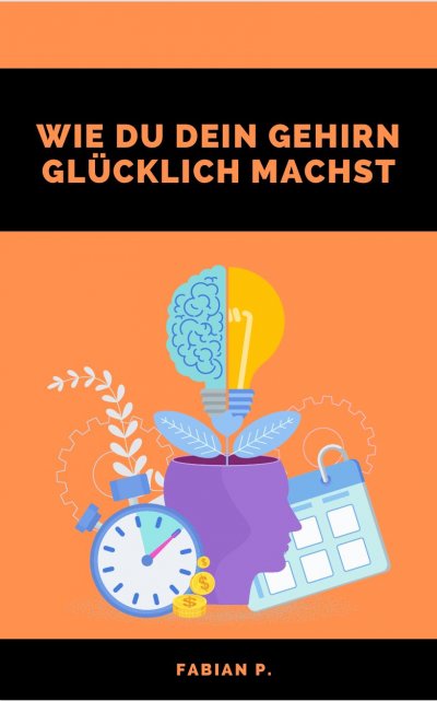 'Cover von Wie du dein Gehirn glücklich machst'-Cover