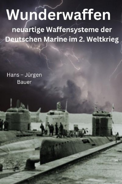 'Cover von Wunderwaffen – neuartige Waffensysteme der Deutschen Marine im 2. Weltkrieg'-Cover