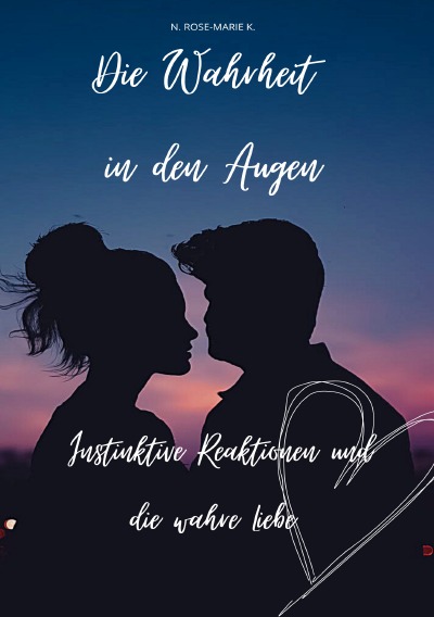 'Cover von Die Wahrheit in den Augen: Instinktive Reaktionen und die wahre Liebe'-Cover