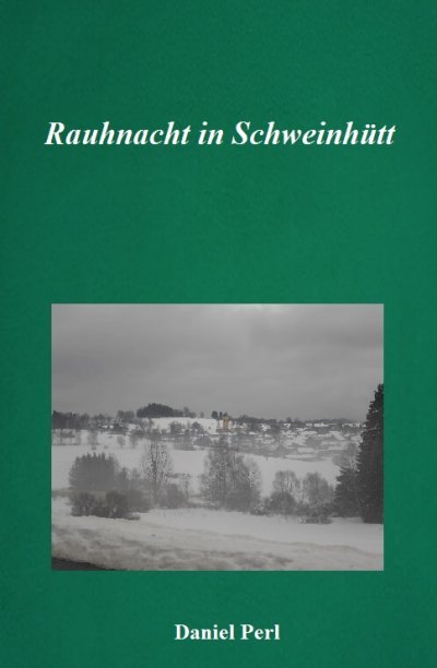 'Cover von Rauhnacht in Schweinhütt – Eine Gruselgeschichte aus dem Bayerischen Wald'-Cover