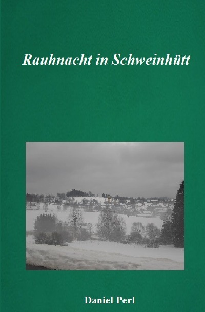 'Cover von Rauhnacht in Schweinhütt – Eine Gruselgeschichte aus dem Bayerischen Wald'-Cover