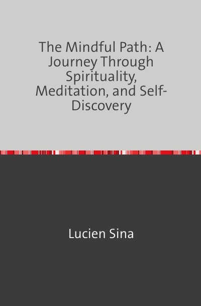 'Cover von The Mindful Path: A Journey Through Spirituality, Meditation, and Self-Discovery'-Cover