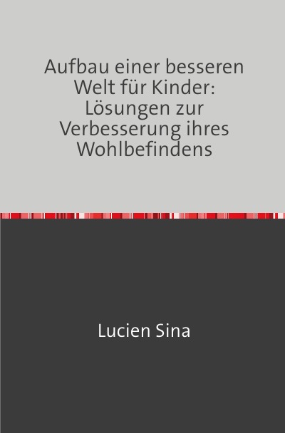 'Cover von Aufbau einer besseren Welt für Kinder: Lösungen zur Verbesserung ihres Wohlbefindens'-Cover