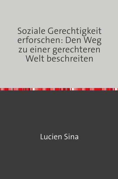 'Cover von Soziale Gerechtigkeit erforschen: Den Weg zu einer gerechteren Welt beschreiten'-Cover