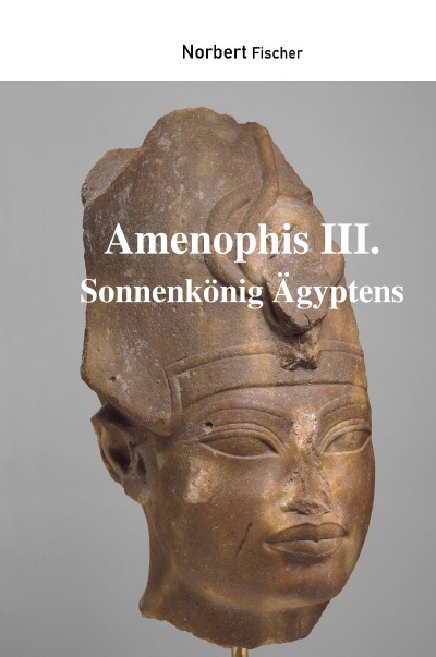 'Cover von Amenophis III. Sonnenkönig Ägyptens'-Cover