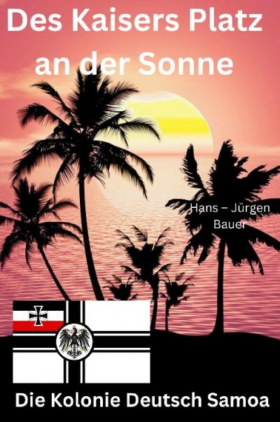 'Cover von Des Kaisers Platz an der Sonne: die Kolonie Deutsch Samoa'-Cover