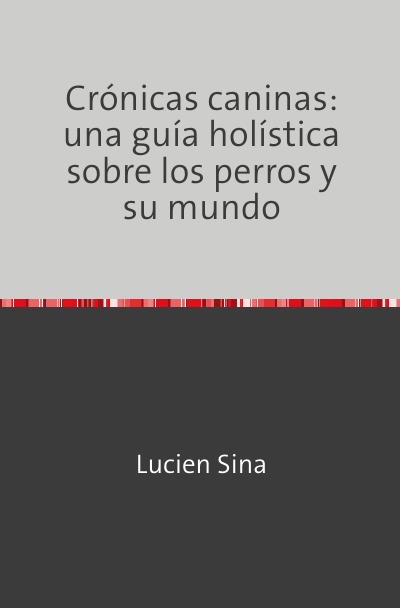 'Cover von Crónicas caninas: una guía holística sobre los perros y su mundo'-Cover