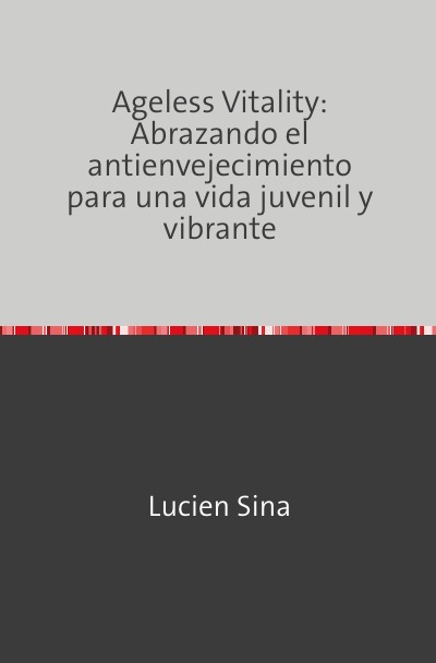 'Cover von Ageless Vitality: Abrazando el antienvejecimiento para una vida juvenil y vibrante'-Cover