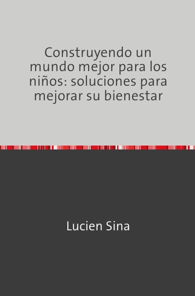 'Cover von Construyendo un mundo mejor para los niños: soluciones para mejorar su bienestar'-Cover