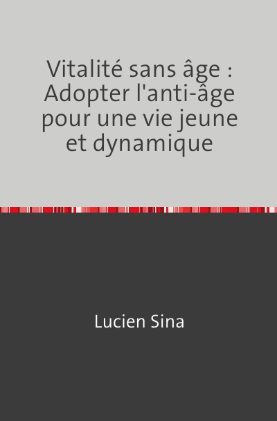 'Cover von Vitalité sans âge : Adopter l’anti-âge pour une vie jeune et dynamique'-Cover