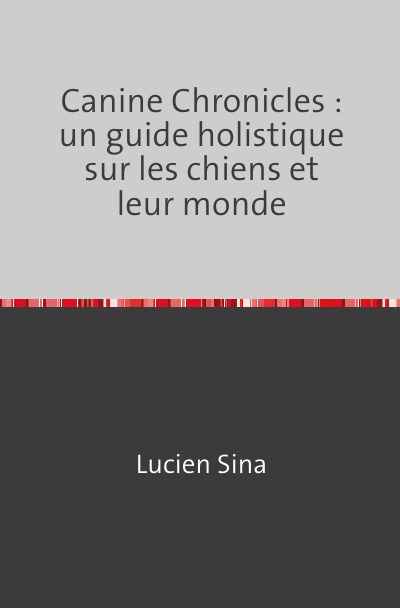 'Cover von Canine Chronicles : un guide holistique sur les chiens et leur monde'-Cover