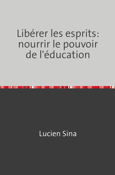 'Cover von Libérer les esprits: nourrir le pouvoir de l’éducation'-Cover