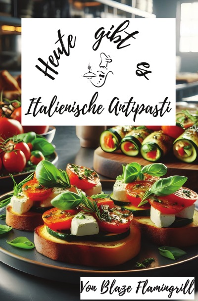 'Cover von Heute gibt es – Italienische Antipasti'-Cover