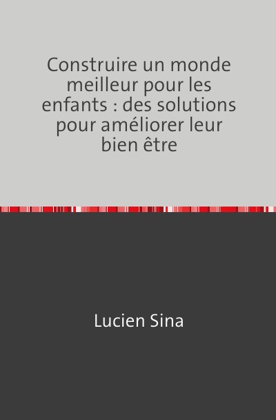 'Cover von Construire un monde meilleur pour les enfants : des solutions pour améliorer leur bien être'-Cover