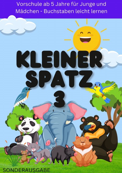 'Cover von KLEINER SPATZ VORSCHULHEFT: Vorschule ab 5 Jahre für Junge und Mädchen- Buchstaben leicht lernen Teil 3: NEUE LERNMETHODE'-Cover