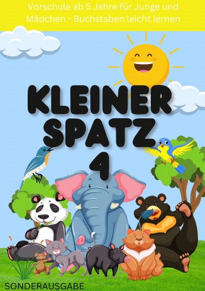 'Cover von KLEINER SPATZ VORSCHULHEFT: Vorschule ab 5 Jahre für Junge und Mädchen – Buchstaben lernen leicht (Teil 4): NEUE LERNMETHODE'-Cover