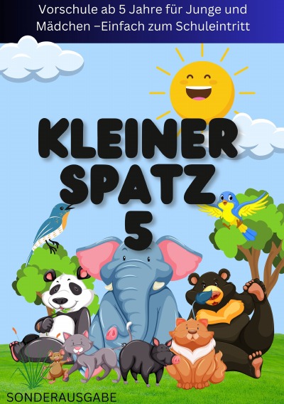 'Cover von KLEINER SPATZ VORSCHULHEFT: Vorschule ab 5 Jahre für Junge und Mädchen –Einfach zum Schuleintritt: TEIL 5: NEUE LERNMETHODEN'-Cover