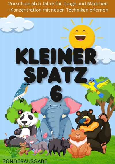 'Cover von KLEINER SPATZ VORSCHULHEFT: Vorschule ab 5 Jahre für Junge und Mädchen – Konzentration mit neuen Techniken erlernen Teil 6: NEUE METHODEN'-Cover