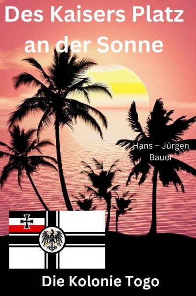 'Cover von Des Kaisers Platz an der Sonne: die Kolonie Togo'-Cover