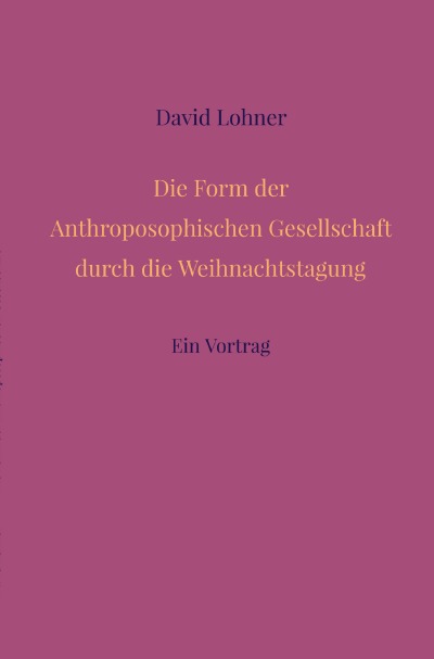 'Cover von Die Form der Anthroposophischen Gesellschaft durch die Weihnachtstagung'-Cover