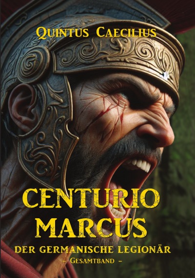 'Cover von Centurio Marcus – Der germanische Legionär'-Cover