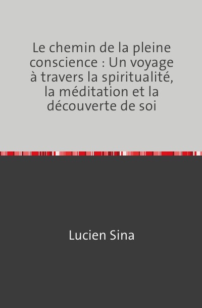 'Cover von Le chemin de la pleine conscience: Un voyage à travers la spiritualité, la méditation et la découverte de soi'-Cover