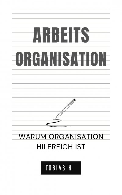 'Cover von Arbeitsorganisation – warum Organisation hilfreich ist'-Cover