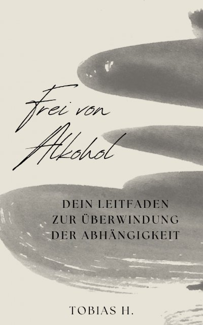 'Cover von Frei von Alkohol – dein Leitfaden zur Überwindung der Abhängigkeit'-Cover