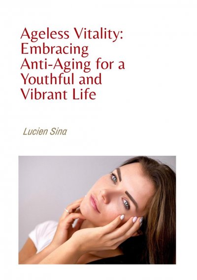 'Cover von Ageless Vitality: Embracing Anti-Aging for a Youthful and Vibrant Life'-Cover