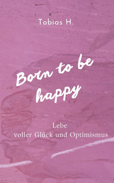 'Cover von Born to be happy – Lebe voller Glück und Optimismus'-Cover