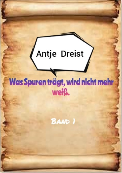 'Cover von Was Spuren trägt, wird nicht mehr weiß.        Band 1'-Cover