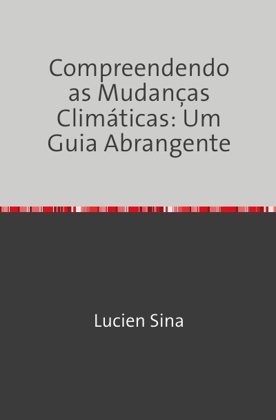 'Cover von Compreendendo as Mudanças Climáticas: Um Guia Abrangente'-Cover