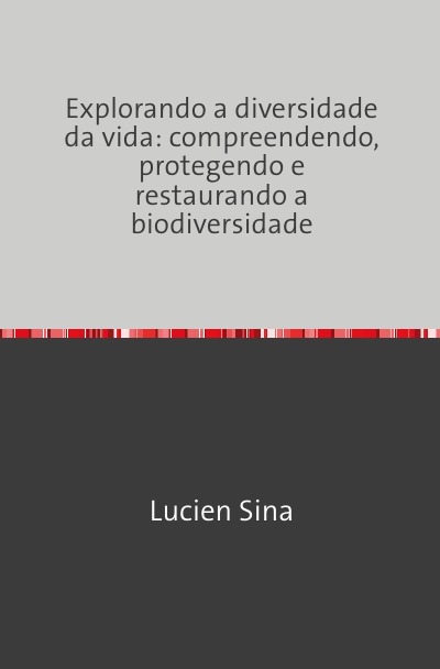 'Cover von Explorando a diversidade da vida: compreendendo, protegendo e restaurando a biodiversidade'-Cover