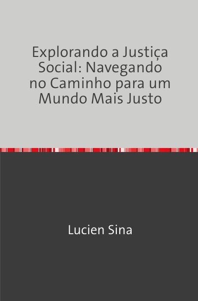 'Cover von Explorando a Justiça Social: Navegando no Caminho para um Mundo Mais Justo'-Cover