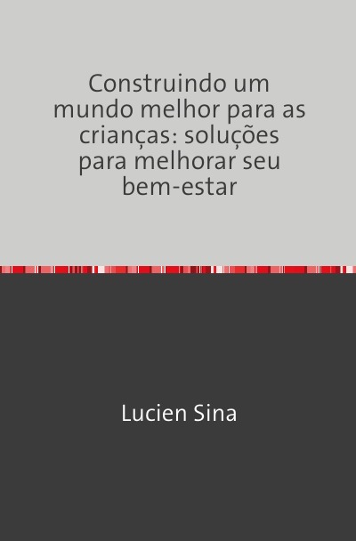 'Cover von Construindo um mundo melhor para as crianças: soluções para melhorar seu bem-estar'-Cover