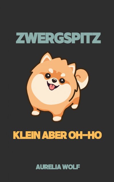 'Cover von Zwergspitz – Klein aber Oh-ho'-Cover