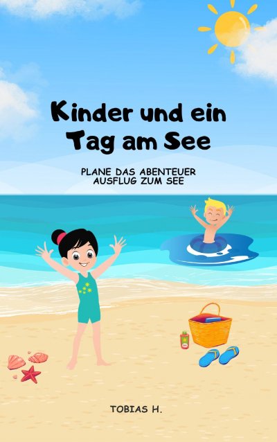 'Cover von Kinder und ein Tag am See – plane das Abenteuer Ausflug zum See'-Cover