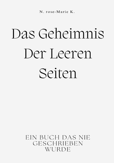 'Cover von Das Geheimnis der Leeren Seiten, Ein Buch das nie geschrieben wurde'-Cover