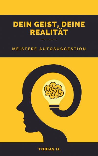 'Cover von Dein Geist, deine Realität – meistere Autosuggestion'-Cover