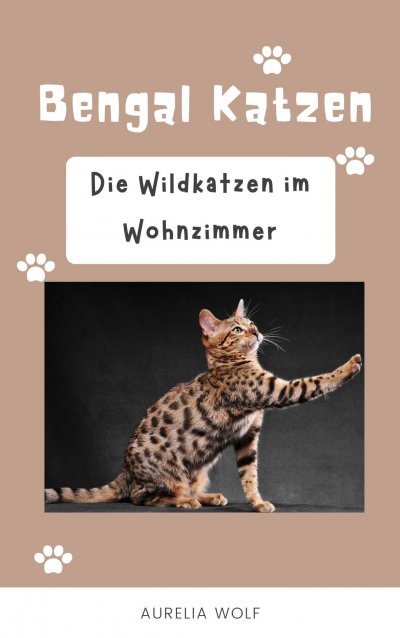 'Cover von Bengal Katzen – Die Wildkatzen im Wohnzimmer'-Cover