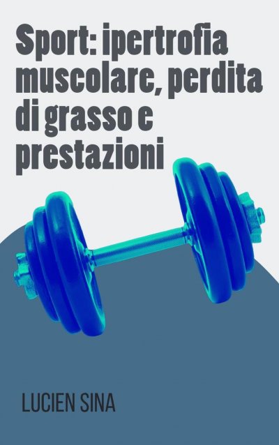 'Cover von Sport: ipertrofia muscolare, perdita di grasso e prestazioni'-Cover