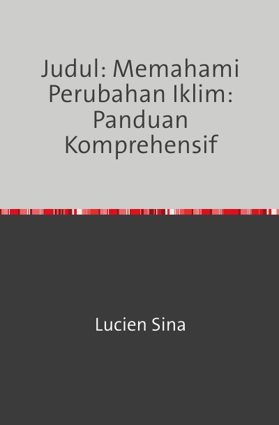 'Cover von Judul: Memahami Perubahan Iklim: Panduan Komprehensif'-Cover