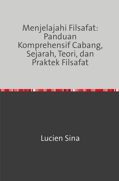 'Cover von Menjelajahi Filsafat: Panduan Komprehensif Cabang, Sejarah, Teori, dan Praktek Filsafat'-Cover