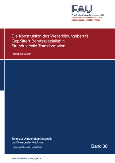 'Cover von Die Konstruktion des Weiterbildungsberufs Geprüfte*r Berufsspezialist*in für Industrielle Transformation'-Cover