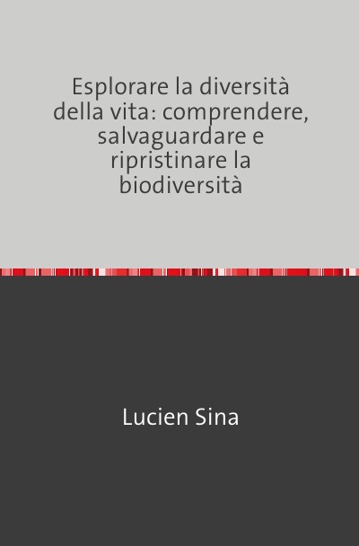 'Cover von Esplorare la diversità della vita: comprendere, salvaguardare e ripristinare la biodiversità'-Cover