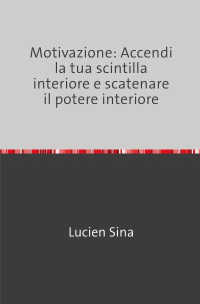 'Cover von Motivazione: Accendi la tua scintilla interiore e scatenare il potere interiore'-Cover