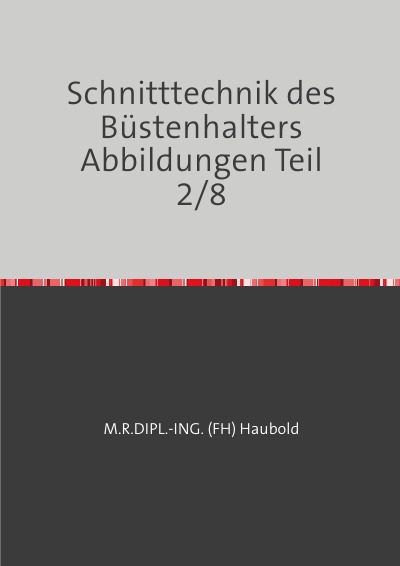 'Cover von Schnitttechnik des Büstenhalters Abbildungen Teil 2/8'-Cover