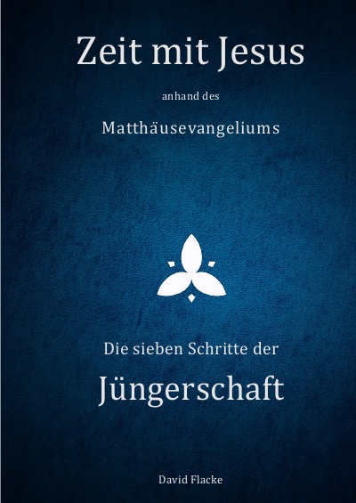 'Cover von Zeit mit Jesus anhand des Matthäusevangeliums – Die sieben Schritte der Jüngerschaft'-Cover